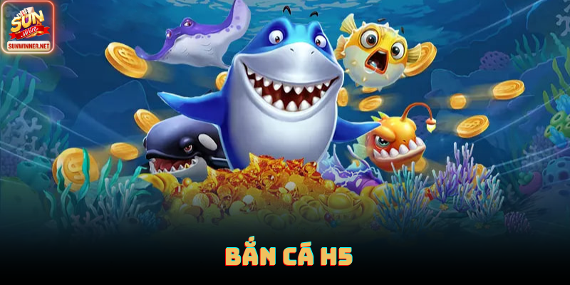 Bắn cá H5
