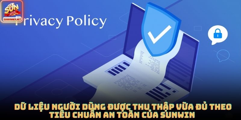 Chính Sách Bảo Mật Sunwin: Bảo Vệ Dữ Liệu Người Dùng Chuẩn Xác Dữ liệu người dùng được thu thập vừa đủ theo tiêu chuẩn an toàn của SUNWIN