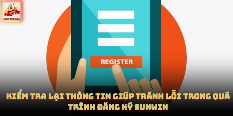 Đăng Ký Sunwin Cho Người Mới Siêu Dễ Thực Hiện 2026 Kiểm tra lại thông tin giúp tránh lỗi trong quá trình đăng ký SUNWIN