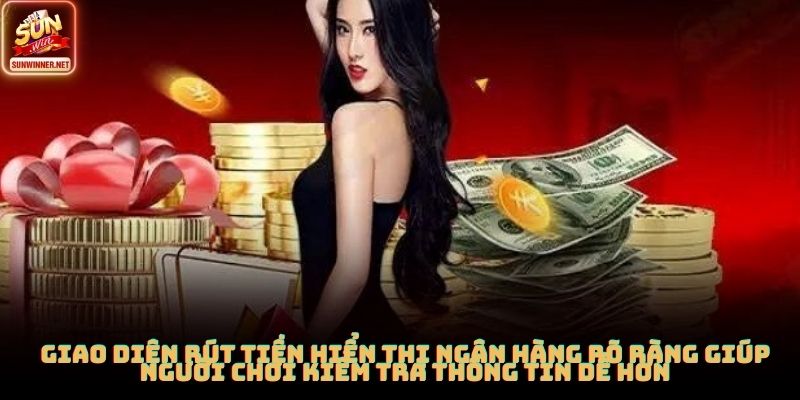 Giao diện rút tiền hiển thị ngân hàng rõ ràng giúp người chơi kiểm tra thông tin dễ hơn